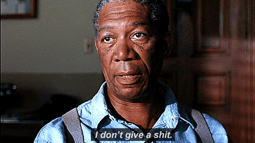 I don’t give a s**t (Morgan Freeman)
